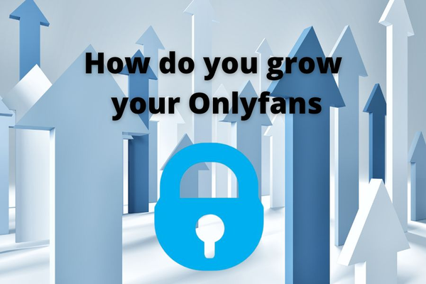 The best ways to grow your OnlyFans following